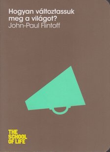 John-Paul Flintoff - Hogyan változtassuk meg a világot? [antikvár]
