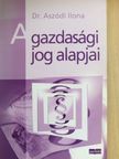 Dr. Aszódi Ilona - A gazdasági jog alapjai [antikvár]