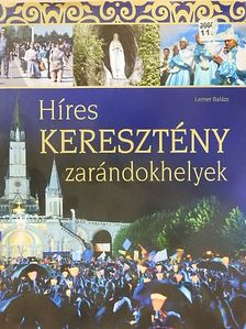 Lerner Balázs - Híres keresztény zarándokhelyek [antikvár]