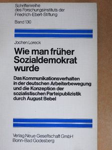 August Bebel - Wie man früher Sozialdemokrat wurde [antikvár]