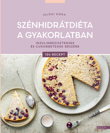 Iklódi Dóra - Szénhidrátdiéta a gyakorlatban