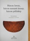 Göncz Árpád - Három István, három nemzeti ünnep, három példakép [antikvár]