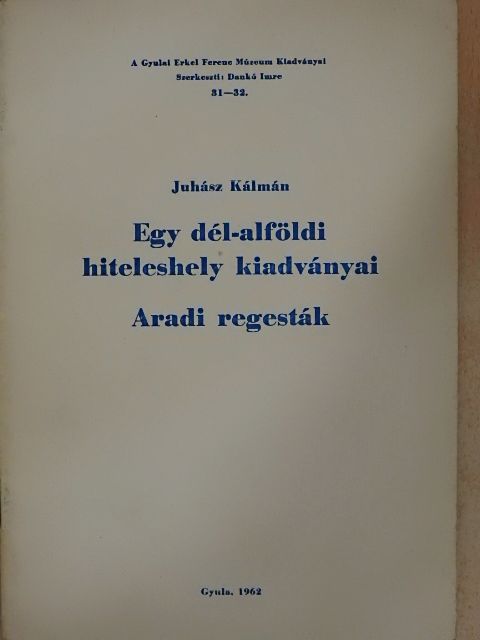 Juhász Kálmán - Egy dél-alföldi hiteleshely kiadványai [antikvár]