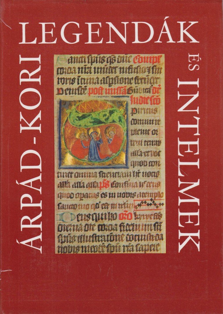 Érszegi Géza - Árpád-kori legendák és intelmek [antikvár]