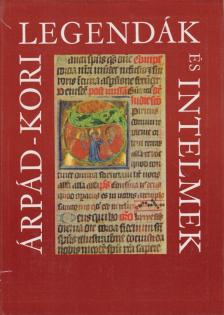 Érszegi Géza - Árpád-kori legendák és intelmek [antikvár]