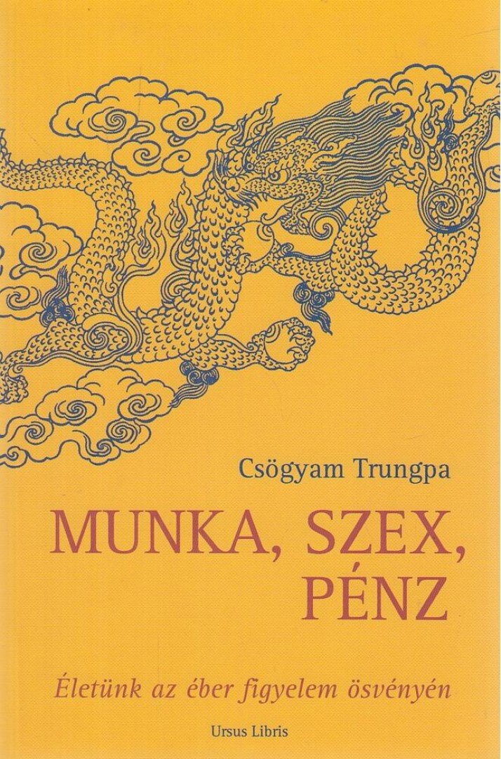 CSÖGYAM TRUNGPA - Munka, szex, pénz [antikvár]