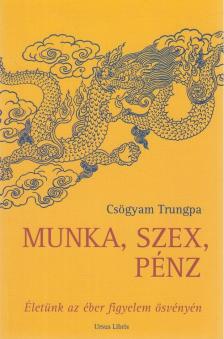CSÖGYAM TRUNGPA - Munka, szex, pénz [antikvár]