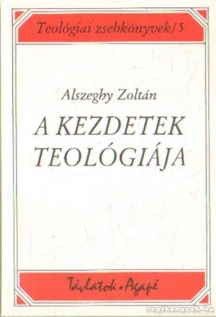 Alszeghy Zoltán - A kezdetek teológiája [antikvár]