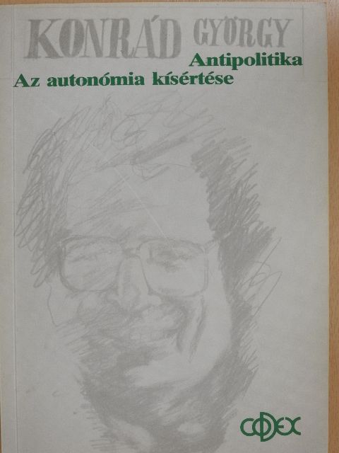 Konrád György - Az autonómia kísértése/Antipolitika [antikvár]