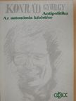 Konrád György - Az autonómia kísértése/Antipolitika [antikvár]