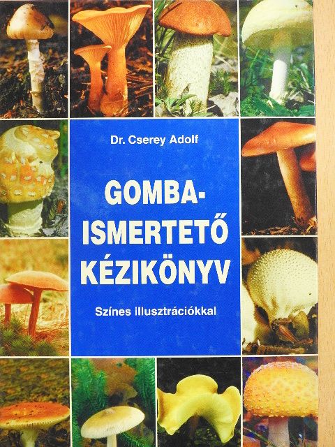 Dr. Cserey Adolf - Gombaismertető kézikönyv [antikvár]