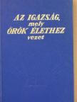 Az igazság, mely örök élethez vezet [antikvár]