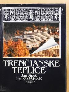Ivan Ondrejkovic - Trencianske Teplice [antikvár]