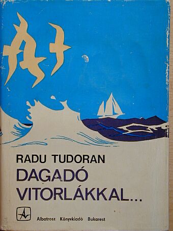 Radu Tudoran - Dagadó vitorlákkal... [antikvár]