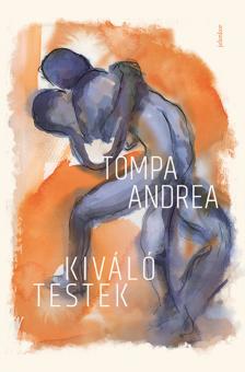 Tompa Andrea - Kiváló testek