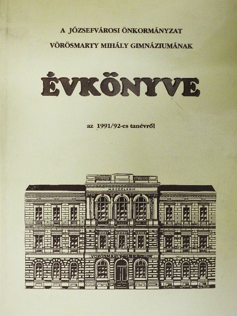 Hanzelik Éva - A Józsefvárosi Önkormányzat Vörösmarty Mihály Gimnáziumának évkönyve az 1991/92-es tanévről [antikvár]