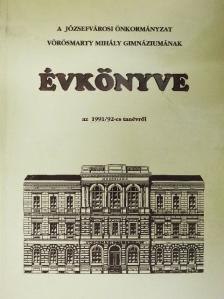 Hanzelik Éva - A Józsefvárosi Önkormányzat Vörösmarty Mihály Gimnáziumának évkönyve az 1991/92-es tanévről [antikvár]