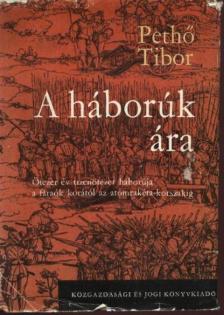PETHŐ TIBOR - A háborúk ára [antikvár]