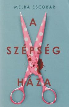 Escobar, Melba - A szépség háza [antikvár]