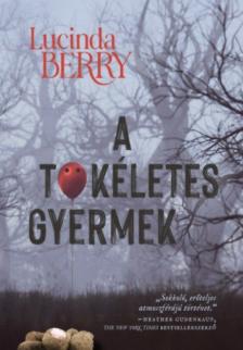 Lucinda Berry - A tökéletes gyermek [antikvár]