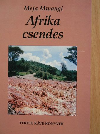 Meja Mwangi - Afrika csendes [antikvár]