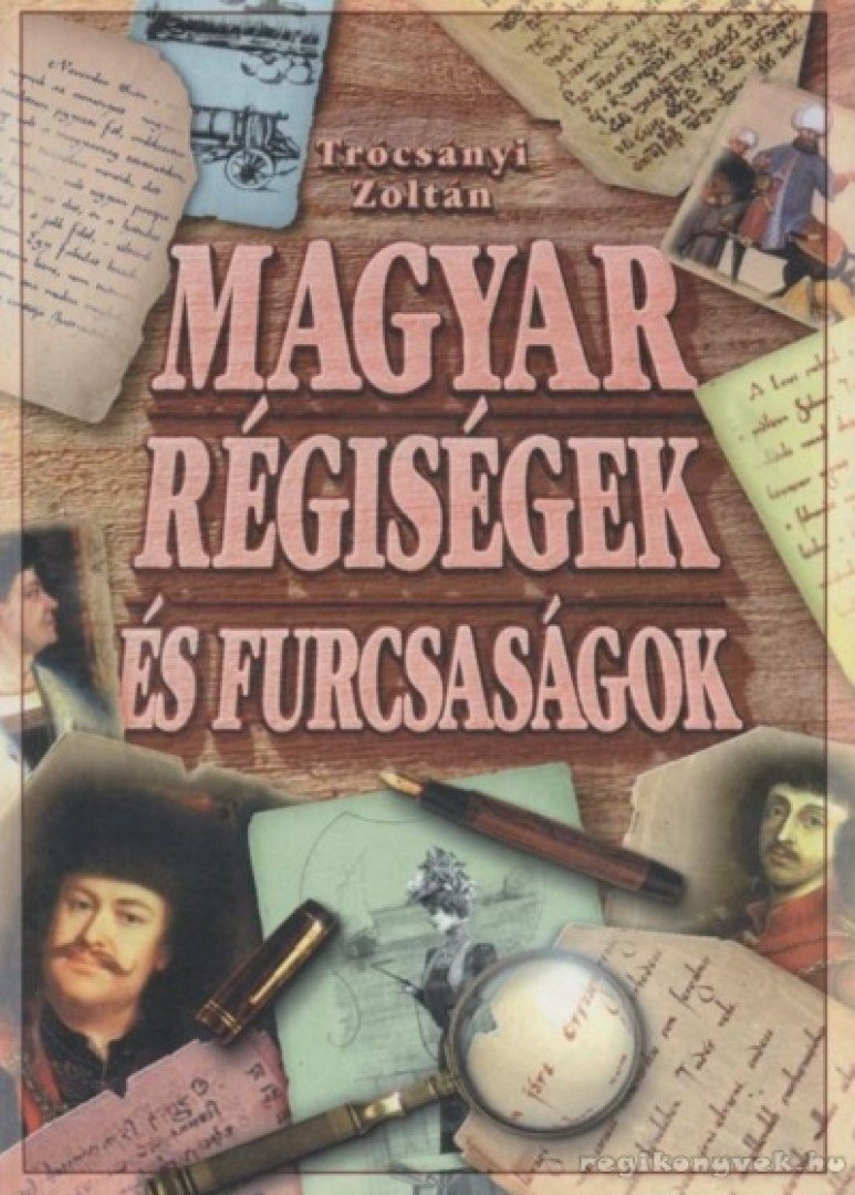 Trócsányi Zoltán - Magyar régiségek és furcsaságok [antikvár]