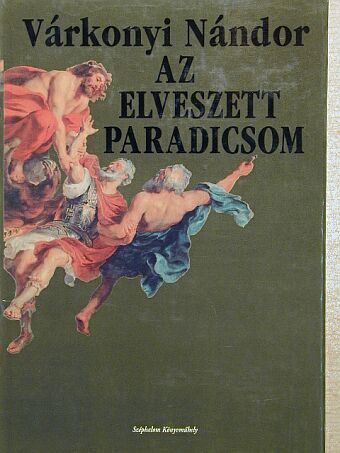 Várkonyi Nándor - Az elveszett paradicsom [antikvár]