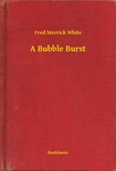 White Fred Merrick - A Bubble Burst [eKönyv: epub, mobi]