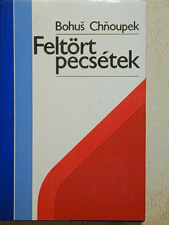 Bohus Chnoupek - Feltört pecsétek [antikvár]