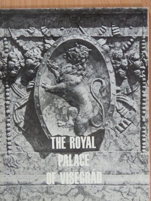 Héjj Miklós - The Royal Palace of Visegrád [antikvár]