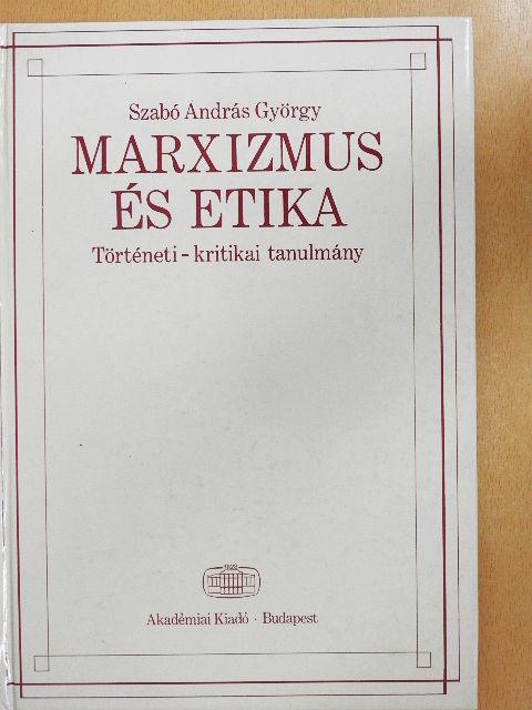 Szabó András György - Marxizmus és etika [antikvár]