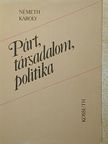 Németh Károly - Párt, társadalom, politika [antikvár]