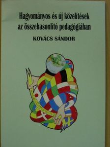 Kovács Sándor - Hagyományos és új közelítések az összehasonlító pedagógiában [antikvár]