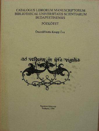 Catalogus Librorum Manuscriptorum Bibliothecae Universitatis Scientiarum Budapestinensis - Pótkötet [antikvár]