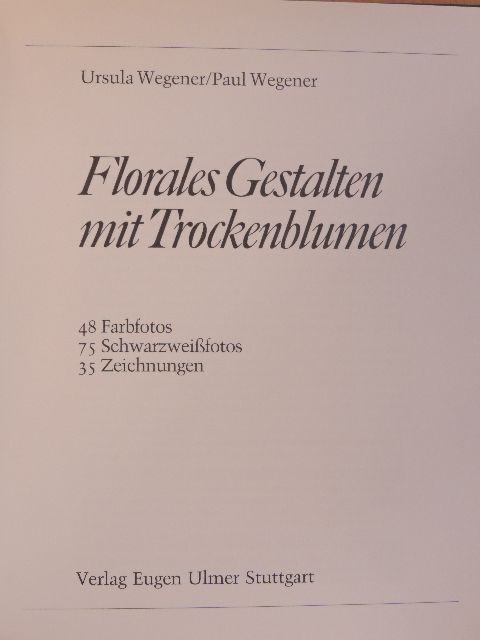 Paul Wegener - Florales Gestalten mit Trockenblumen [antikvár]