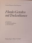 Paul Wegener - Florales Gestalten mit Trockenblumen [antikvár]