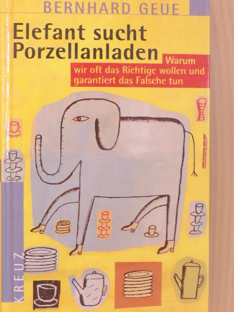 Bernhard Geue - Elefant sucht Porzellanladen [antikvár]