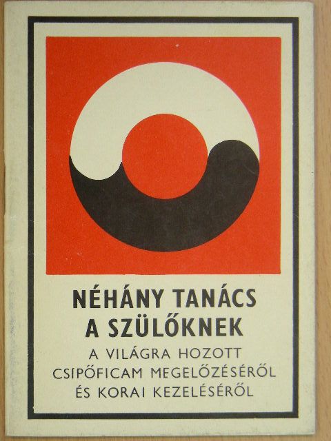 Dr. Barta Ottó - Néhány tanács a szülőknek a világra hozott csípőficam megelőzéséről és korai kezeléséről [antikvár]