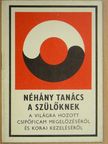 Dr. Barta Ottó - Néhány tanács a szülőknek a világra hozott csípőficam megelőzéséről és korai kezeléséről [antikvár]