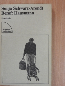 Sonja Schwarz-Arendt - Beruf: Hausmann [antikvár]