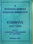 Bánsági Tamás - A Dugonics András Piarista Gimnázium évkönyve 1991-1995. [antikvár]