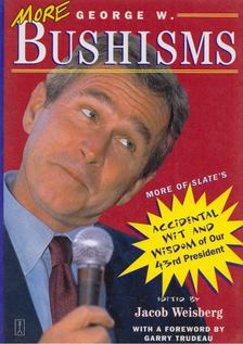 Jacob Weisberg - More George W. Bushisms [antikvár]