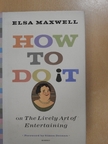 Elsa Maxwell - How to do it [antikvár]