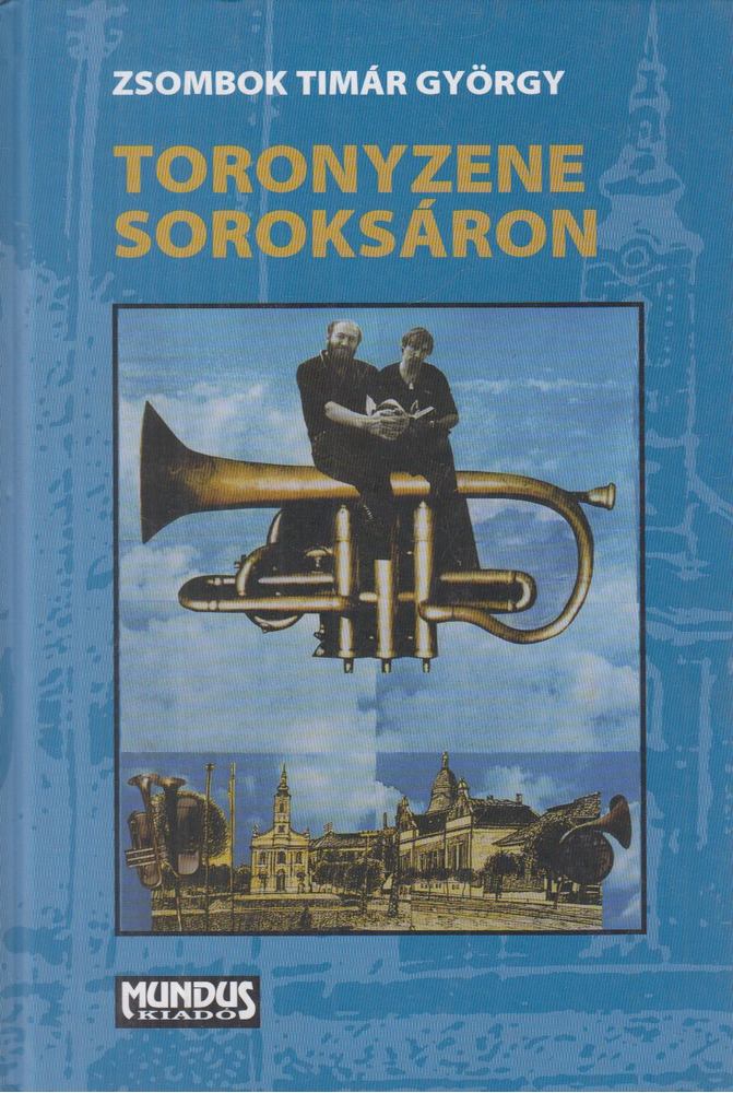 Zsombok Tímár György - Toronyzene Soroksáron [antikvár]