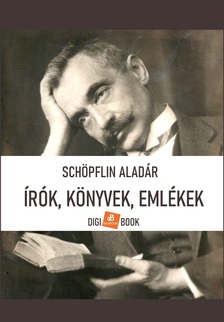 SCHÖPFLIN ALADÁR - Írók, könyvek, emlékek [eKönyv: epub, mobi]