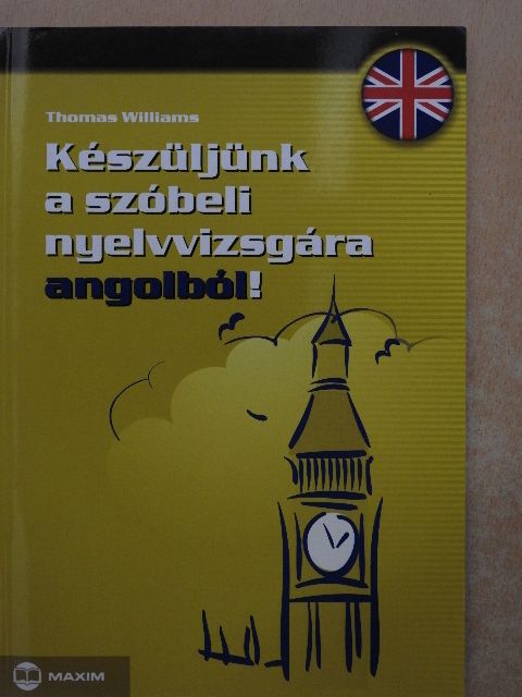 Thomas Williams - Készüljünk a szóbeli nyelvvizsgára angolból!  [antikvár]