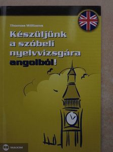 Thomas Williams - Készüljünk a szóbeli nyelvvizsgára angolból!  [antikvár]