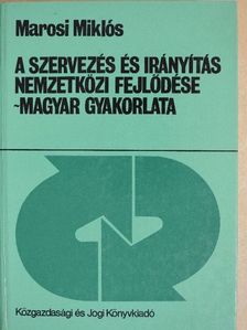 Marosi Miklós - A szervezés és irányítás nemzetközi fejlődése - magyar gyakorlata (dedikált példány) [antikvár]