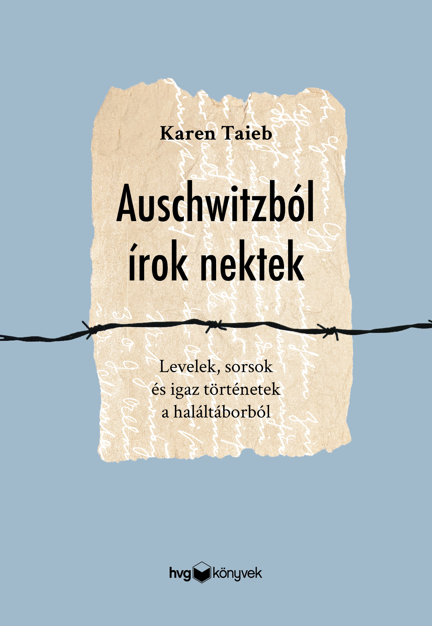 Karen Taieb - Auschwitzból írok nektek