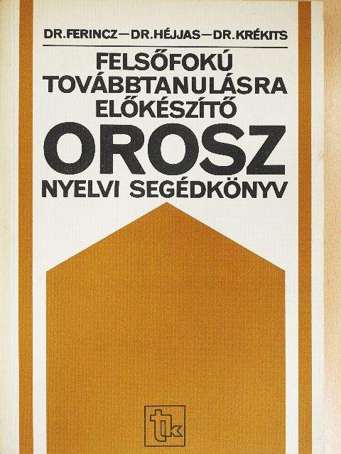 Dr. Ferincz István - Felsőfokú továbbtanulásra előkészítő orosz nyelvi segédkönyv [antikvár]